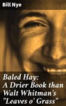 Baled Hay: A Drier Book than Walt Whitman's "Leaves o' Grass" - Bill Nye ; Erica Lancaster - 4064066216542