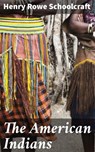 The American Indians - Henry Rowe Schoolcraft ; Juliet Carrington - 4064066219796