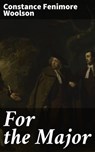 For the Major - Constance Fenimore Woolson - 4064066220013