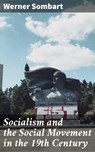 Socialism and the Social Movement in the 19th Century - Werner Sombart - 4064066221287