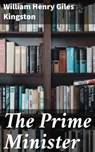 The Prime Minister - William Henry Giles Kingston - 4064066221560