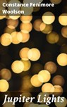 Jupiter Lights - Constance Fenimore Woolson - 4064066221645