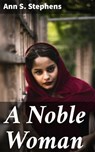 A Noble Woman - Ann S. Stephens - 4064066223113
