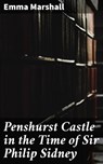 Penshurst Castle in the Time of Sir Philip Sidney - Emma Marshall ; Julian Elliott - 4064066223502
