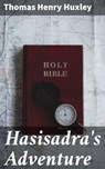 Hasisadra's Adventure - Thomas Henry Huxley - 4064066224103
