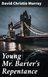 Young Mr. Barter's Repentance - David Christie Murray - 4064066225179