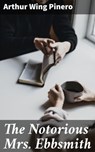 The Notorious Mrs. Ebbsmith - Arthur Wing Pinero - 4064066227722