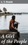 A Girl of the People - L. T. Meade - 4064066230548