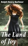 The Land of Joy - Ralph Henry Barbour - 4064066231408