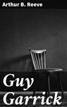 Guy Garrick - Arthur B. Reeve - 4064066233228