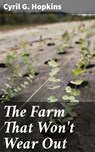 The Farm That Won't Wear Out - Cyril G. Hopkins - 4064066234669