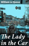 The Lady in the Car - William Le Queux - 4064066235864
