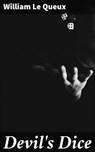 Devil's Dice - William Le Queux - 4064066236106