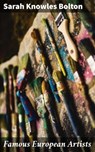 Famous European Artists - Sarah Knowles Bolton - 4064066236472