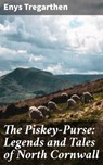The Piskey-Purse: Legends and Tales of North Cornwall - Enys Tregarthen ; Alexis Prichard - 4064066237073