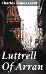 Luttrell Of Arran - Charles James Lever - 4064066237585