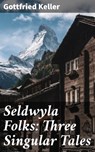 Seldwyla Folks: Three Singular Tales - Gottfried Keller - 4064066237905