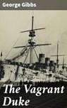 The Vagrant Duke - George Gibbs ; Ryan Wells - 4064066239145