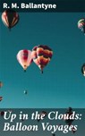 Up in the Clouds: Balloon Voyages - R. M. Ballantyne - 4064066240974
