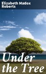 Under the Tree - Elizabeth Madox Roberts - 4064066241100