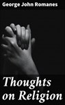 Thoughts on Religion - George John Romanes - 4064066242404
