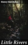 Little Rivers - Henry Van Dyke ; Liam Hightower - 4064066243012