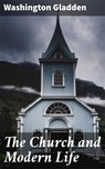 The Church and Modern Life - Washington Gladden - 4064066244446