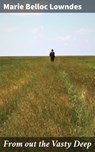 From out the Vasty Deep - Marie Belloc Lowndes - 4064066244675