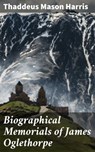 Biographical Memorials of James Oglethorpe - Thaddeus Mason Harris - 4064066244989