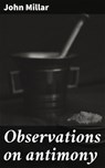 Observations on antimony - John Millar ; Ariana Howard - 4064066246457