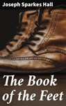 The Book of the Feet - Joseph Sparkes Hall ; Shane Brooks - 4064066247201