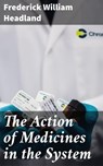 The Action of Medicines in the System - Frederick William Headland - 4064066249298