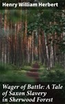 Wager of Battle: A Tale of Saxon Slavery in Sherwood Forest - Henry William Herbert ; Julian Kendall - 4064066249854