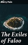 The Exiles of Faloo - Barry Pain - 4064066250065