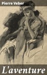 L'aventure - Pierre Veber ; Léonard Toussaint - 4064066300456