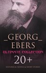 Georg Ebers - Ultimate Collection: 20+ Historical Novels & Short Stories - Georg Ebers - 4064066301347