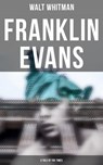 Franklin Evans (A Tale of the Times) - Walt Whitman ; Declan Murphy - 4064066309947