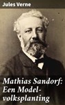 Mathias Sandorf: Een Model-volksplanting - Jules Verne - 4064066310738