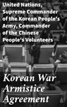 Korean War Armistice Agreement - United Nations ; Supreme Commander of the Korean People's Army ; Commander of the Chinese People's Volunteers ; Miles Draycott - 4064066311278