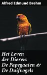 Het Leven der Dieren: De Papegaaien & De Duifvogels - Alfred Edmund Brehm - 4064066312251