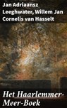 Het Haarlemmer-Meer-Boek - Jan Adriaansz Leeghwater ; Willem Jan Cornelis van Hasselt - 4064066313333