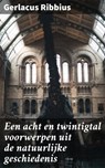 Een acht en twintigtal voorwerpen uit de natuurlijke geschiedenis - Gerlacus Ribbius - 4064066313708