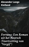 Fortuna: Een Roman uit het Noorsch (Voortzetting van "Vergif") - Alexander Lange Kielland - 4064066313999