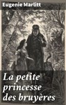 La petite princesse des bruyères - Eugenie Marlitt - 4064066315023