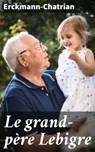 Le grand-père Lebigre - Erckmann-Chatrian - 4064066315078