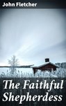 The Faithful Shepherdess - John Fletcher - 4064066315306