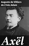 Axël - Auguste de Villiers de L'Isle-Adam - 4064066315634