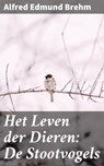 Het Leven der Dieren: De Stootvogels - Alfred Edmund Brehm - 4064066340292
