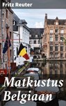 Matkustus Belgiaan - Fritz Reuter - 4064066343866