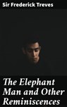 The Elephant Man and Other Reminiscences - Sir Frederick Treves ; Tyler Lawrence - 4064066359775
